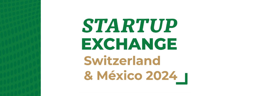 Startup Exchange Suiza y México 2024 está redefiniendo la innovación